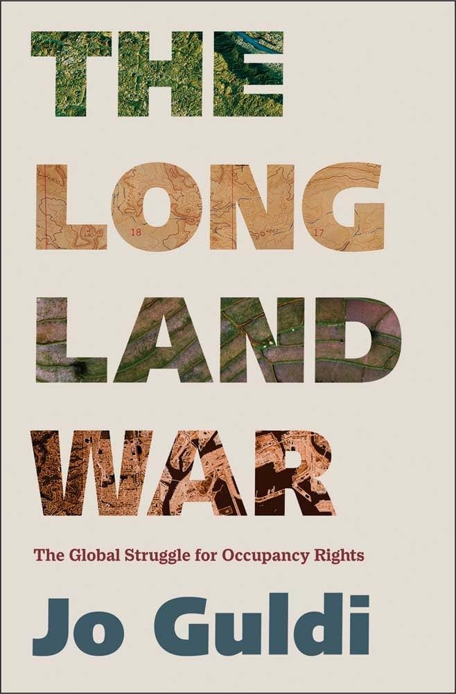 Cover Image of The Long Land War: The Global Struggle for Occupancy Rights by Jo Jo Guldi